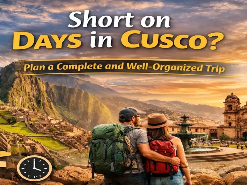 Short trip to Cusco with Machu Picchu, Plaza de Armas, and travelers planning a complete and well-organized itinerary